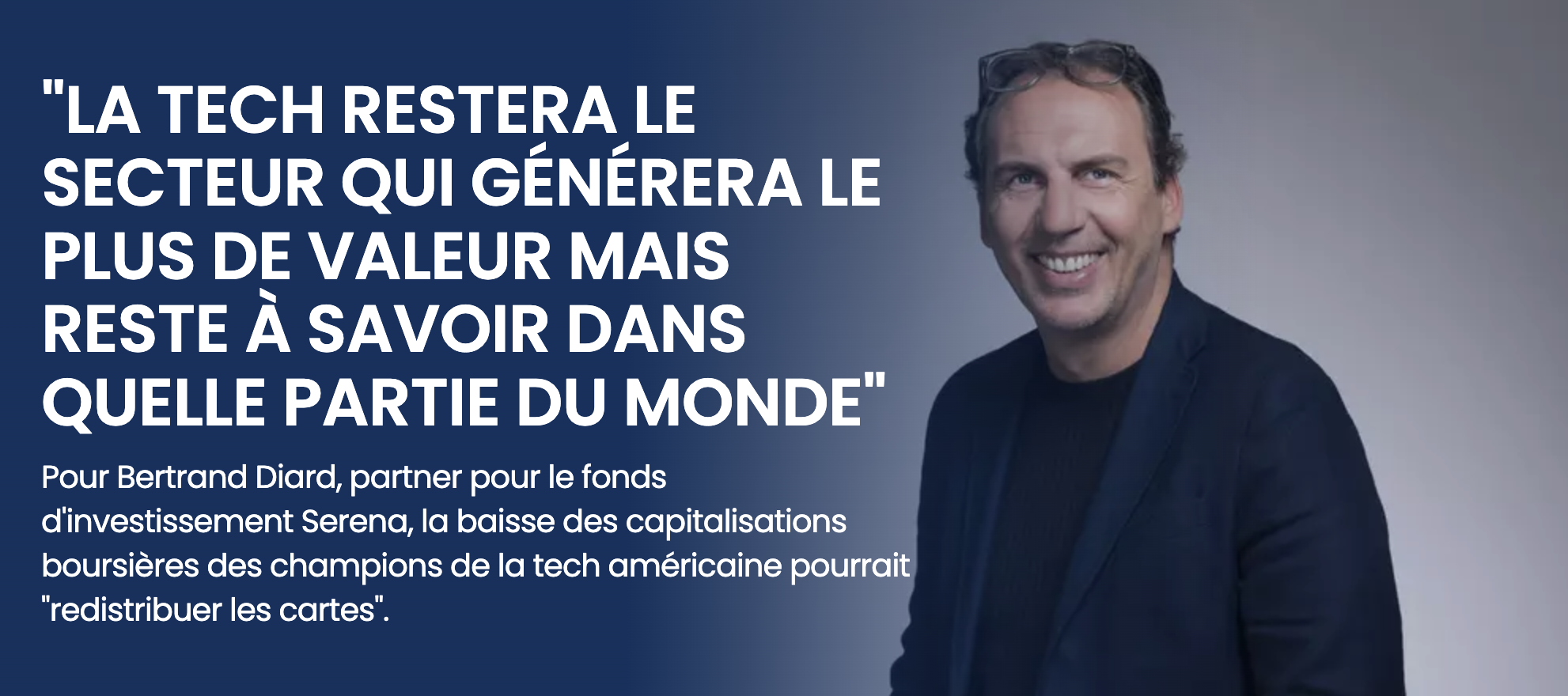 “La tech restera le secteur qui générera le plus de valeur mais reste à savoir dans quelle partie du monde”